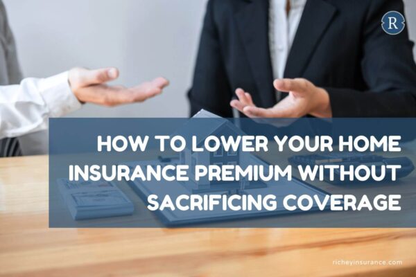 How to Lower Your Home Insurance Premium Without Sacrificing Coverage