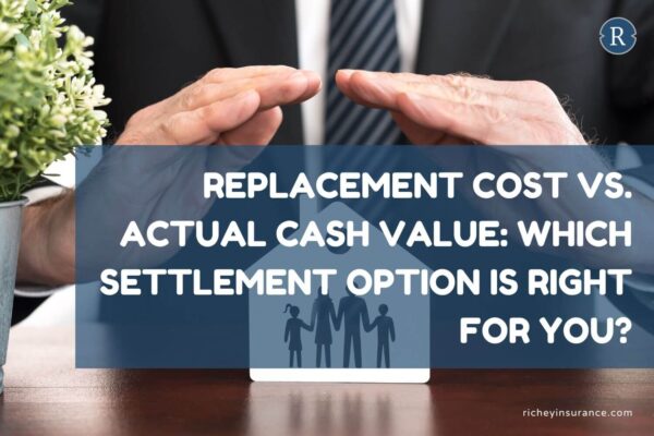 Replacement Cost vs. Actual Cash Value: Which Settlement Option Is Right for You?