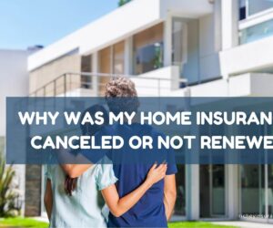 Why Was My Home Insurance Canceled or Not Renewed?