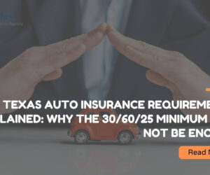 Texas Auto Insurance Requirements Explained: Why the 30/60/25 Minimum May Not Be Enough